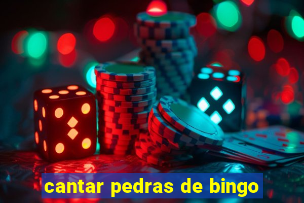 cantar pedras de bingo